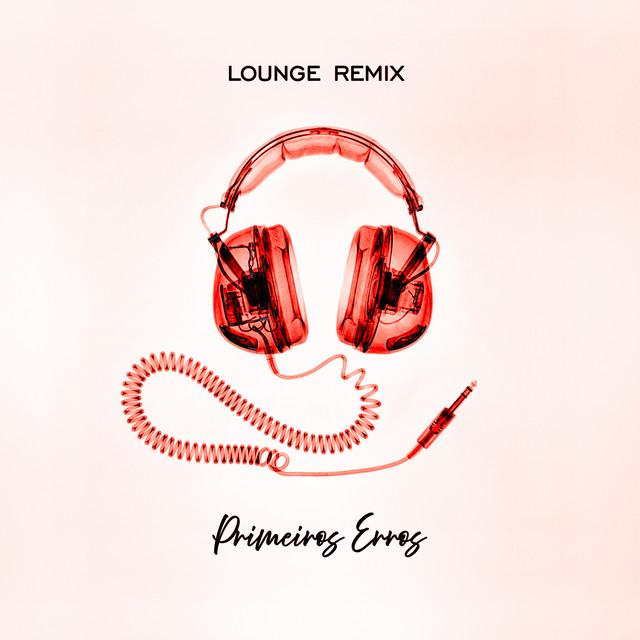 Primeiros Erros (Lounge Remix)