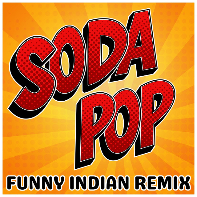 Soda Pop - Funny Indian Remix - song and lyrics by Vindaloo Singh | Spotify