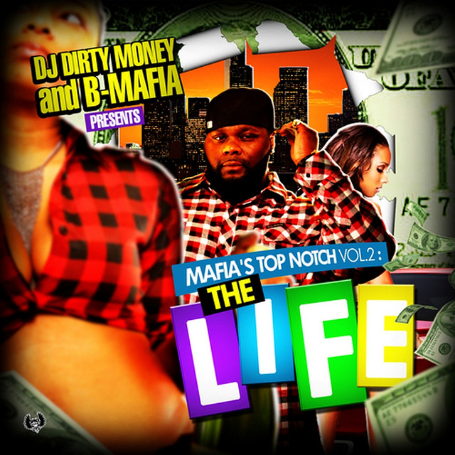 DJ Dirty Money & B-Mafia Presents: Mafia's Top Notch, Vol. 2, "The Life" cover art