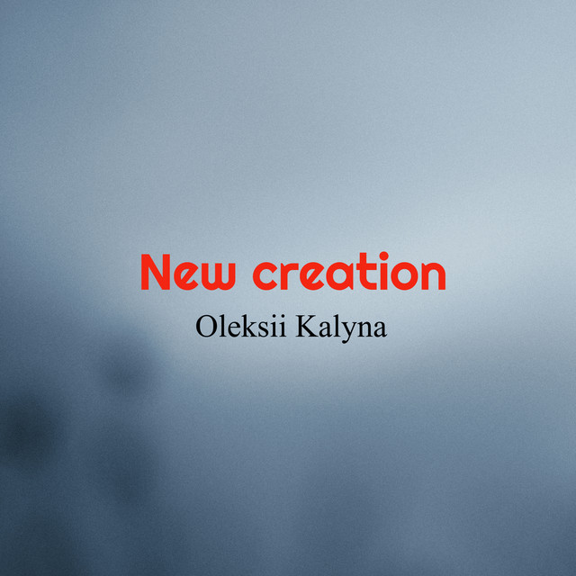Обкладинка: New creation — Oleksii Kalyna