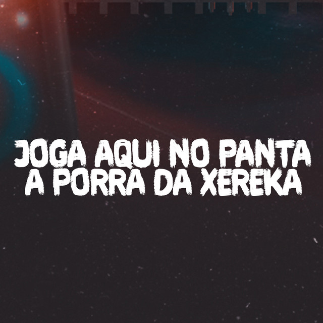 JOGA AQUI NO PANTA A PORRA DA XEREKA