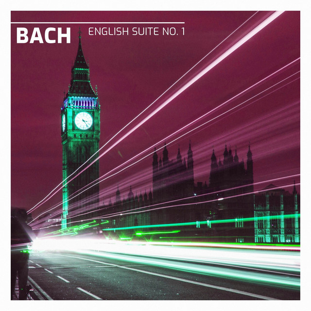 Bach: English Suite No. 1 in A Major, BWV 806 - Album by Johann ...