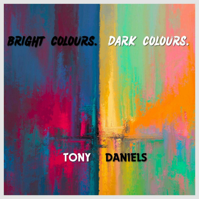 Обкладинка Tony Daniels — Bright Colours. Dark Colours.