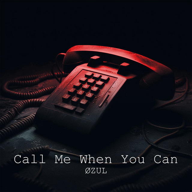 ØZUL – Call Me When You Can