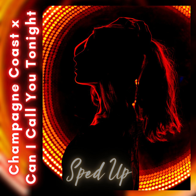 Champagne Coast x Can I Call You Tonight (Sped Up) - Single by