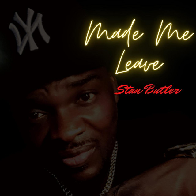 Made Me Leave - Single by Stan Butler | Spotify