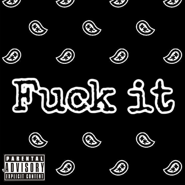 Fuck It