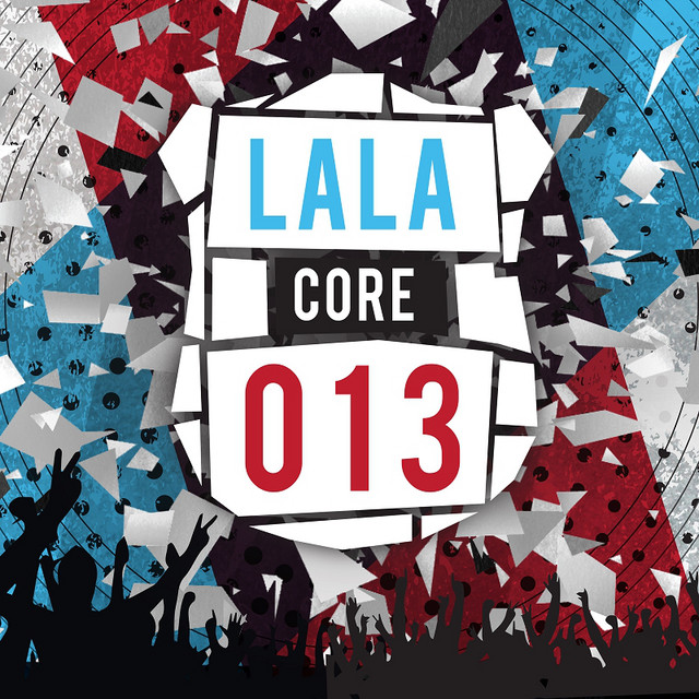 Lala Core 013 - Compilation by Various Artists | Spotify