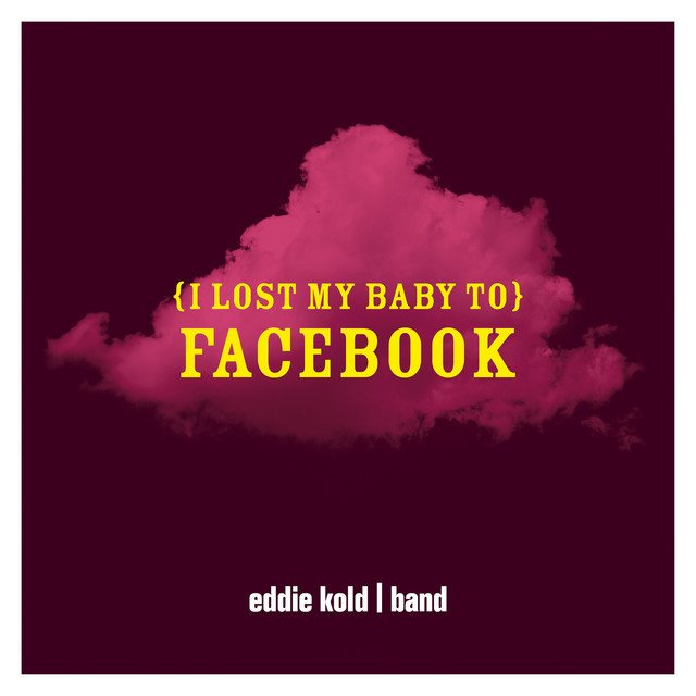 (I Lost My Baby To) Facebook