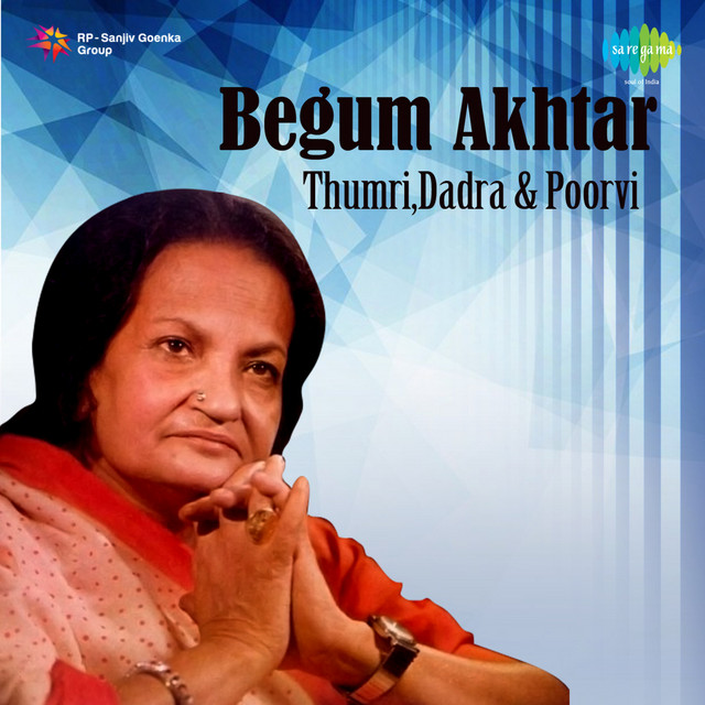 Begum Akhtar - Thumri Dadra And Poorvi cover