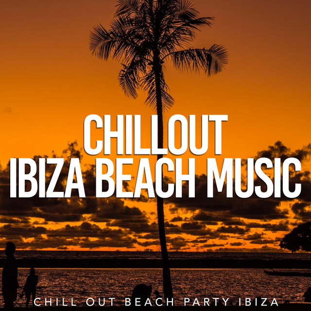 Chillout Ibiza Beach Music - Album by Chill Out Beach Party Ibiza