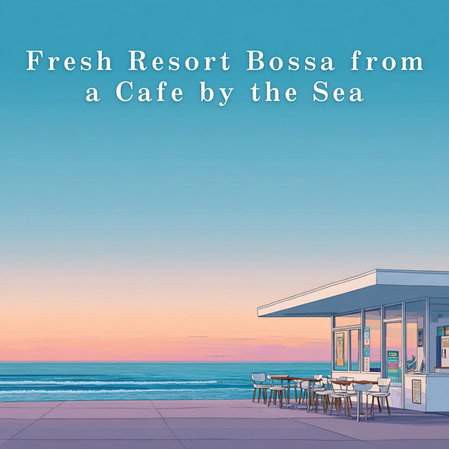 Fresh Resort Bossa from a Cafe by the Sea