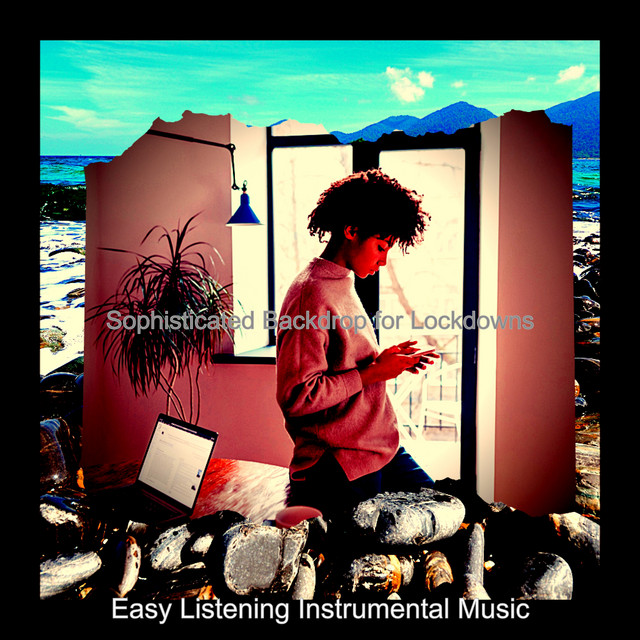 Sophisticated Backdrop for Lockdowns - Album by Easy Listening ...