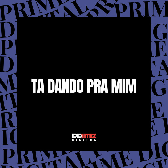 TA DANDO PRA MIM