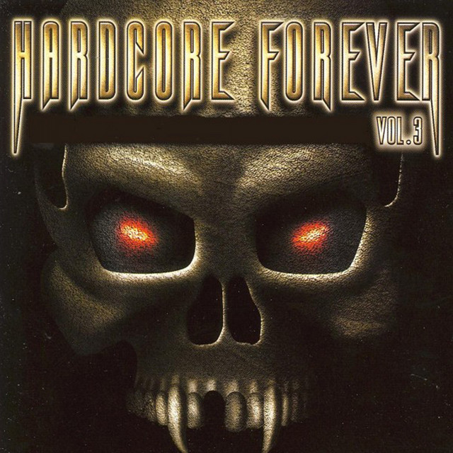 Hardcore Forever, Vol. 3 - Compilation by Various Artists | Spotify