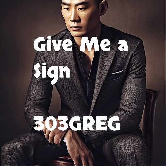 303GREG – Give Me A Sign