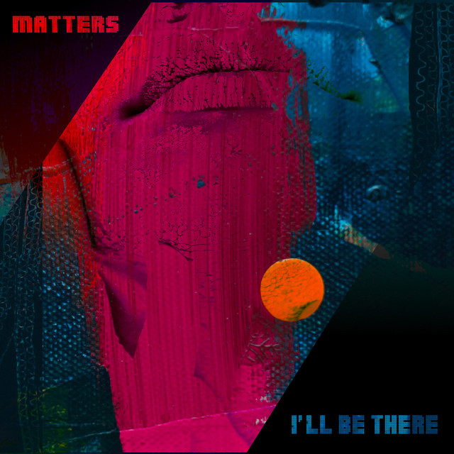 I'll Be There - Single by Matters | Spotify