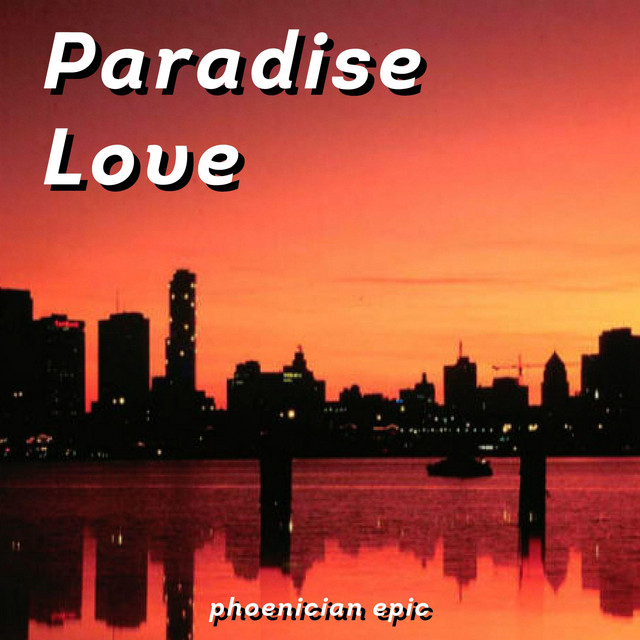 Paradise Love - song and lyrics by Phoenician Epic | Spotify