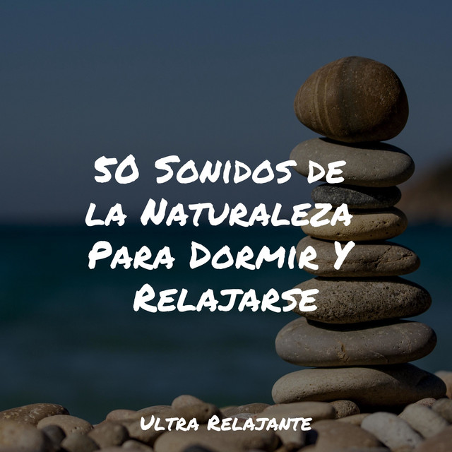 50 Sonidos de la Naturaleza Para Dormir Y Relajarse - Album by ...