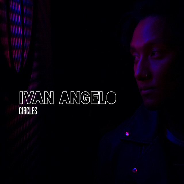 Circles - Single by Ivan Angelo | Spotify