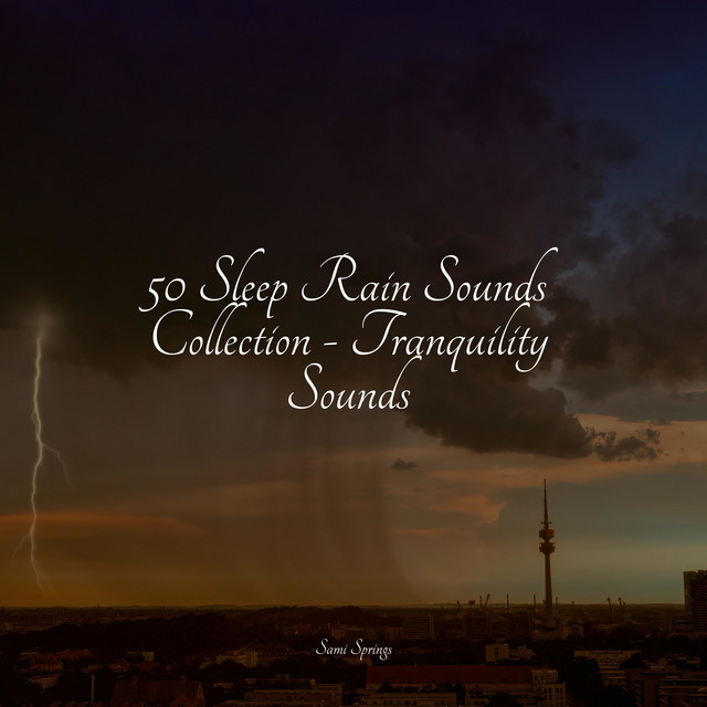 50 Sleep Rain Sounds Collection - Tranquility Sounds - Album by Nature ...
