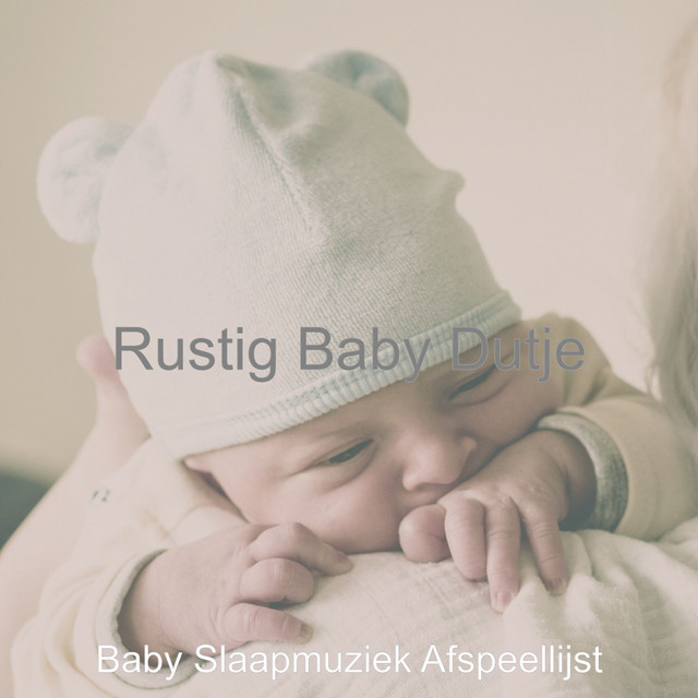 Rustig Baby Dutje - Album by Baby Slaapmuziek Afspeellijst | Spotify