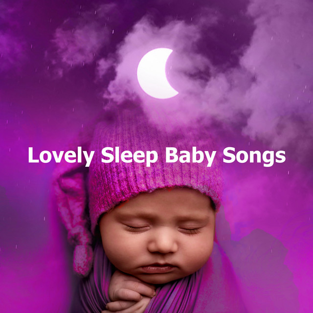 Lovely Sleep Baby Songs Album by Baby Sleep Music Spotify