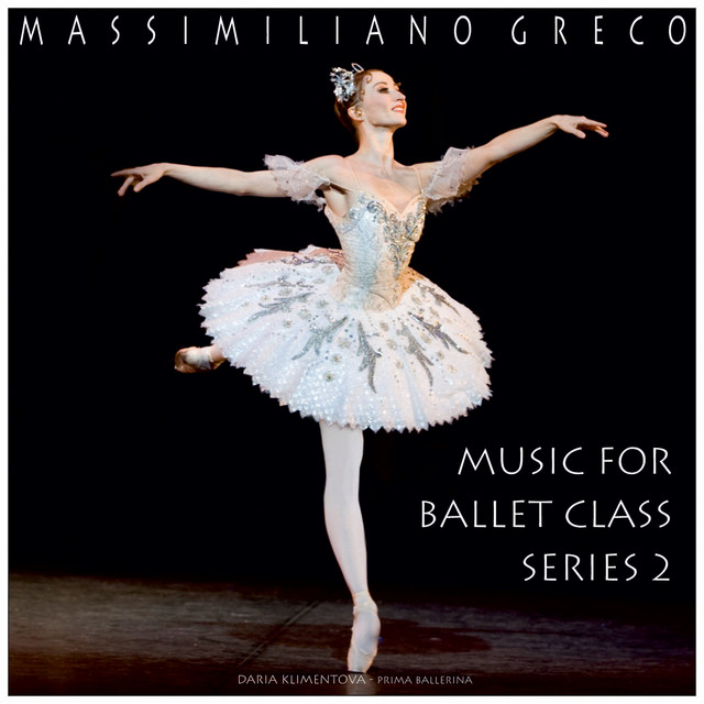 Greco Music For Ballet Class Series 2 Album By Massimiliano Greco Spotify