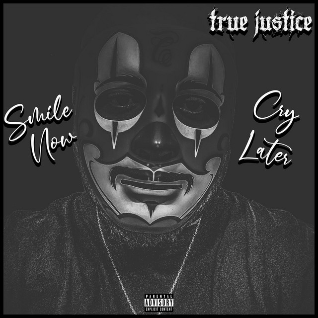 Smile Now Cry Later - Album by True Justice | Spotify