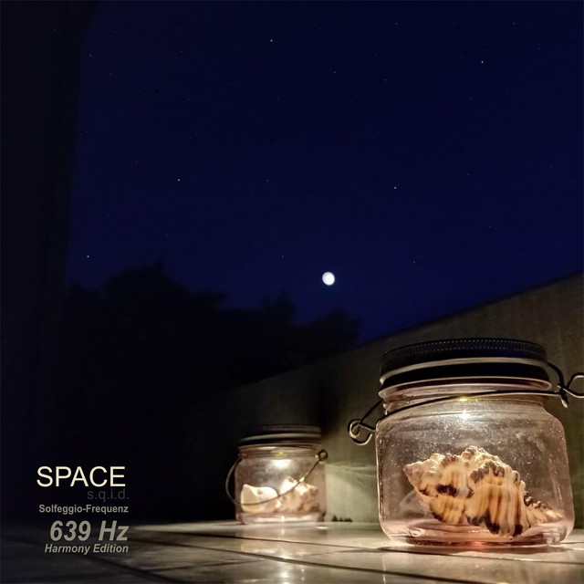 SPACE (Solfeggio-Frequenz 639 Hz Harmony Edition)