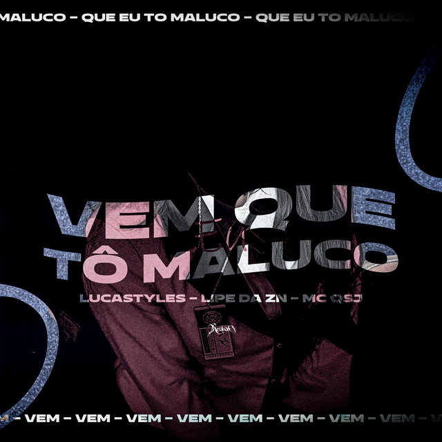 Vem Que Eu Tô Maluco