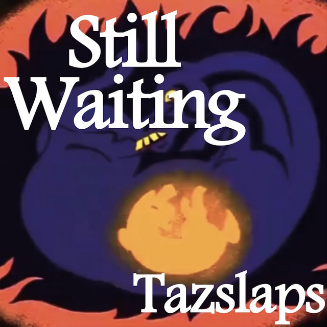 Still Waiting - Single by TazSlaps | Spotify