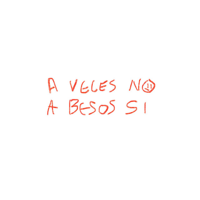 A Veces No, A Besos Si