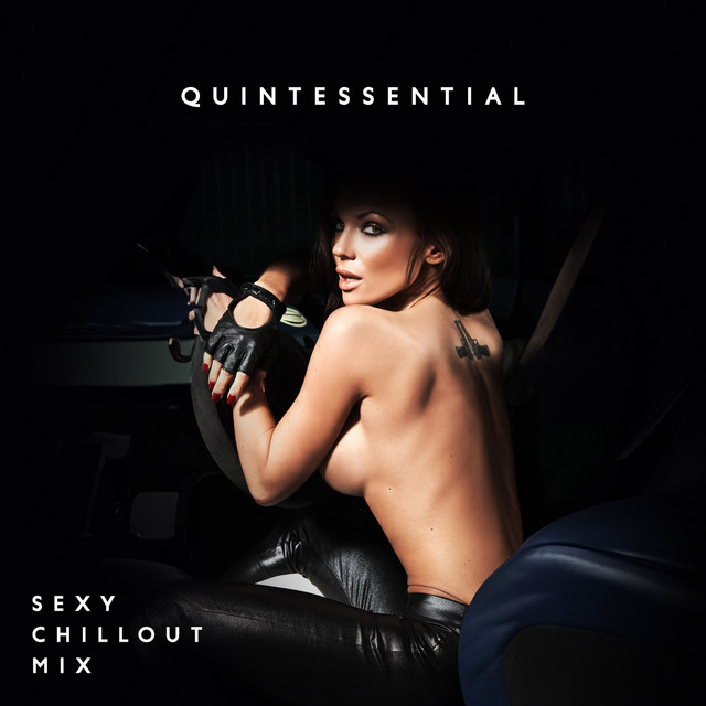 Quintessential: Sexy Chillout Mix, Dreamy Midnight, Sensual Slowed Playlist cover art