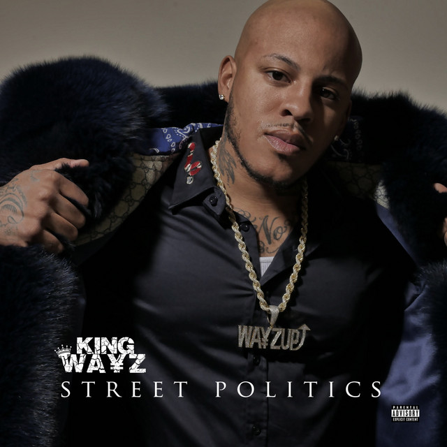 Street Politics - Album by King Wayz | Spotify