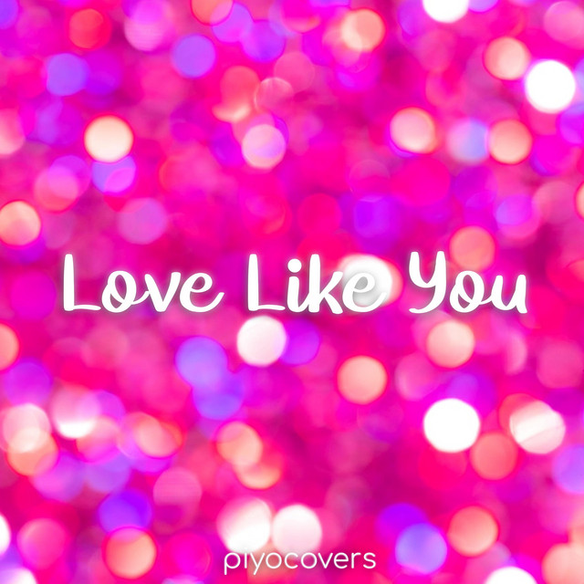 Love Like You - Single by Piyocovers | Spotify
