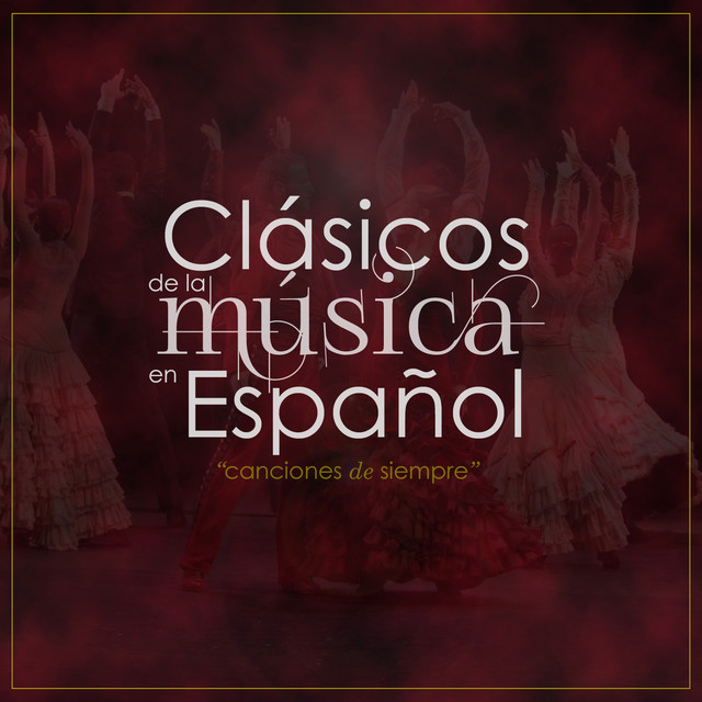 Clásicos de la Música en Español: Canciones de Siempre (Spanish