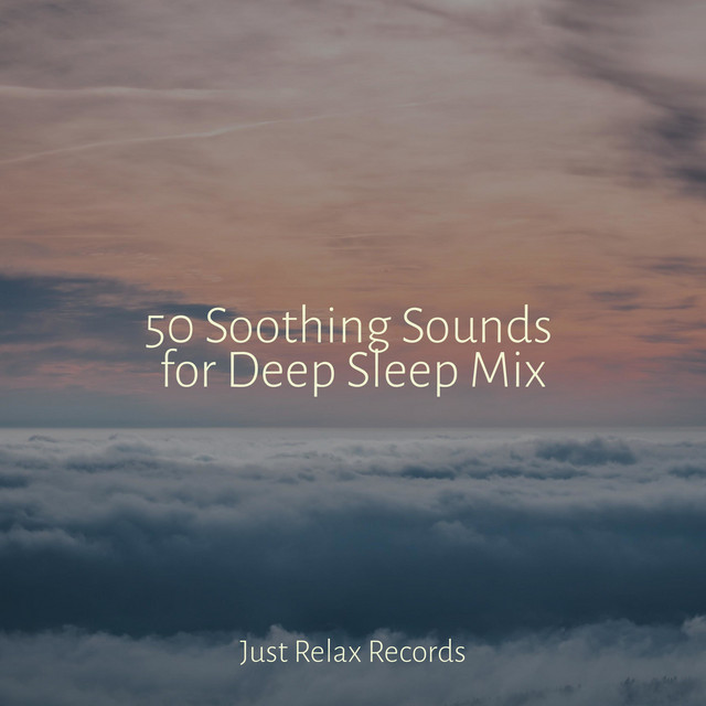 50 Soothing Sounds for Deep Sleep Mix - Album by Powerthoughts ...