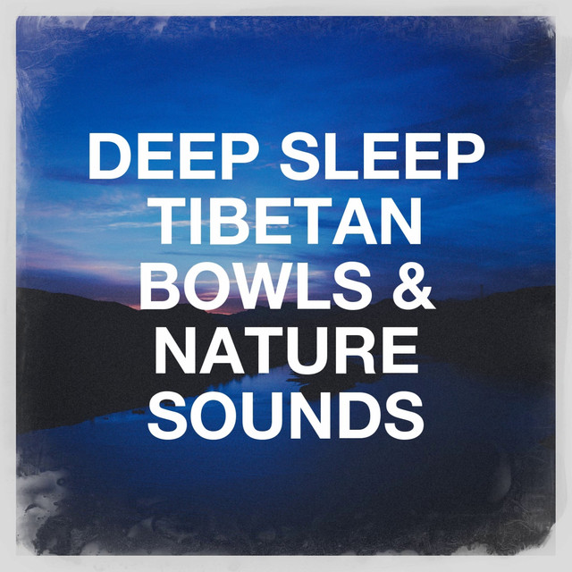Deep Sleep Tibetan Bowls & Nature Sounds cover art