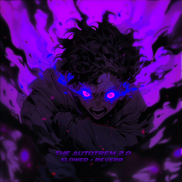 – The Autotrem 2.0 - SLOWED + REVERB
