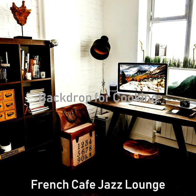 Backdrop for Cooking - Album by French Cafe Jazz Lounge | Spotify