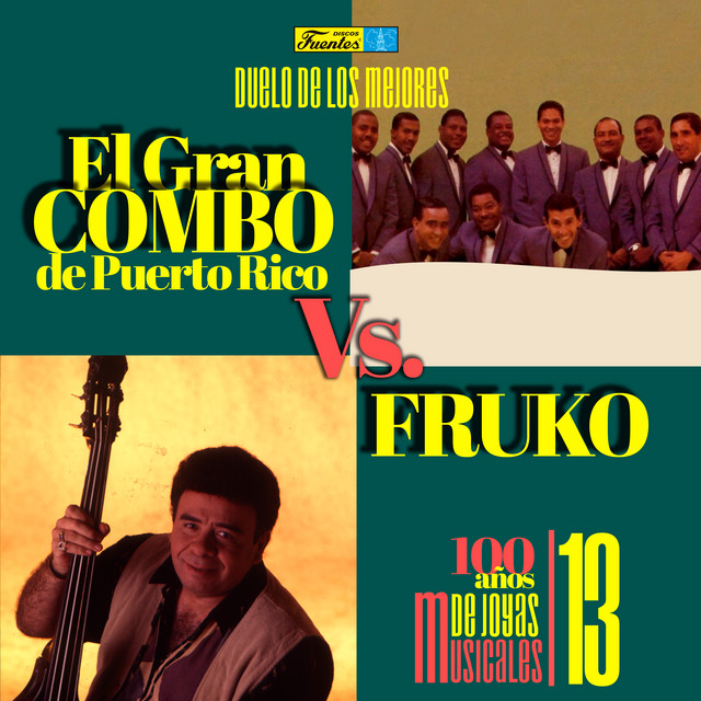 Duelo de los Mejores: el Gran Combo de Puerto Rico Vs. Fruko. 100 Años de Joyas Musicales (Vol. 13)