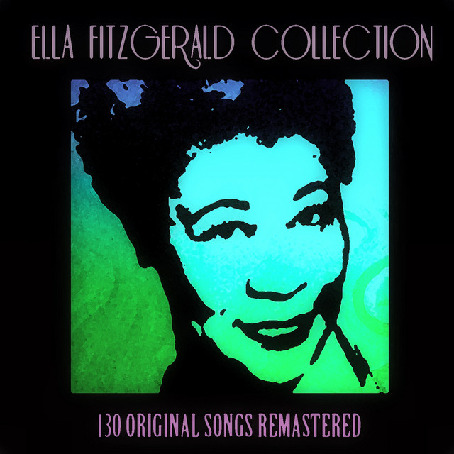 Ella Fitzgerald Collection (130 Original Songs Remastered