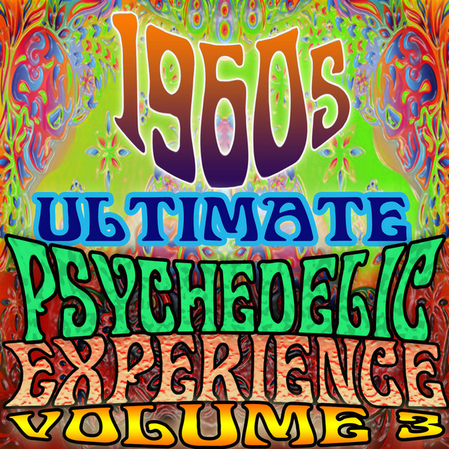 1960's Ultimate Psychedelic Experience, Vol. 3 - Compilation by