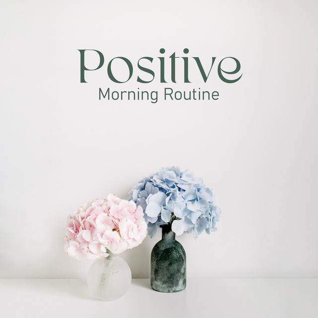 Positive Morning Routine: Jazz for Good Morning & Chill - Album by Easy ...
