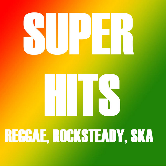 Super Hits Reggae Rocksteady Ska - Compilation by Various Artists