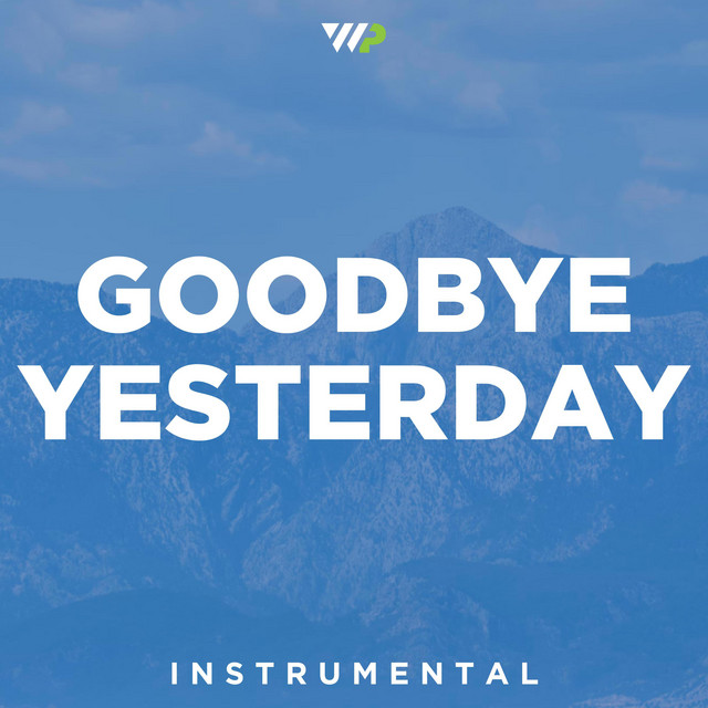 Goodbye Yesterday (Instrumental) - Single by Worship Portal | Spotify