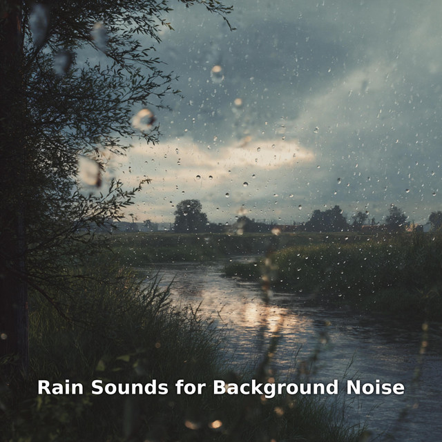 Rain Sounds for Background Noise