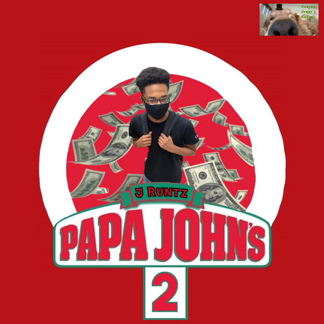 Papa Johns 2 - Single by J Runtz | Spotify