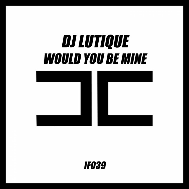 Обкладинка DJ Lutique — Would You Be Mine